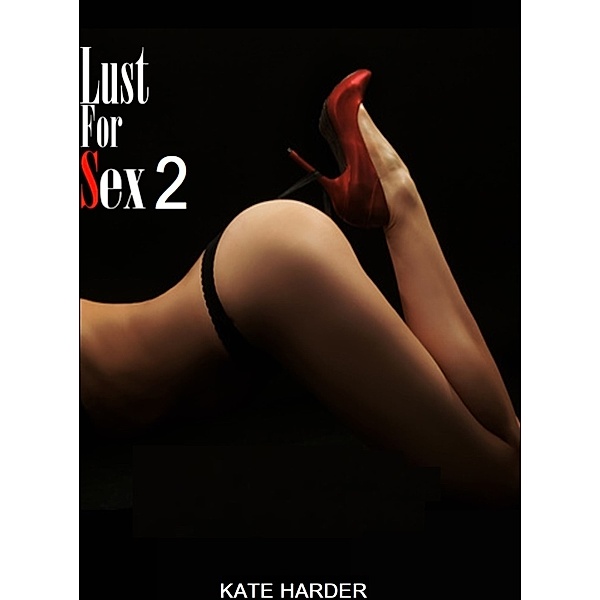 Lust for Sex 2, Kate Harder