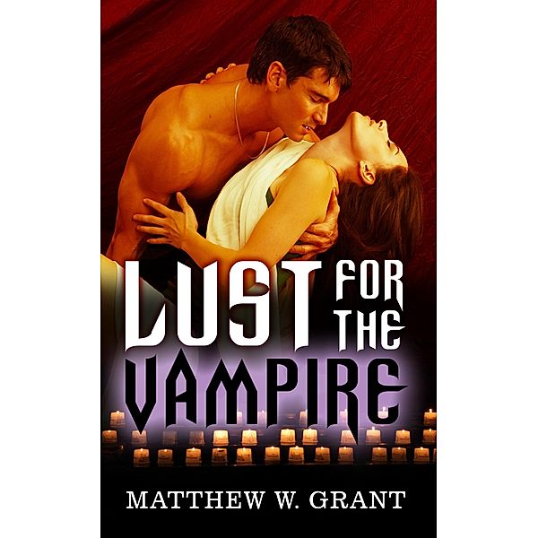 Lust for the Vampire, Matthew W. Grant