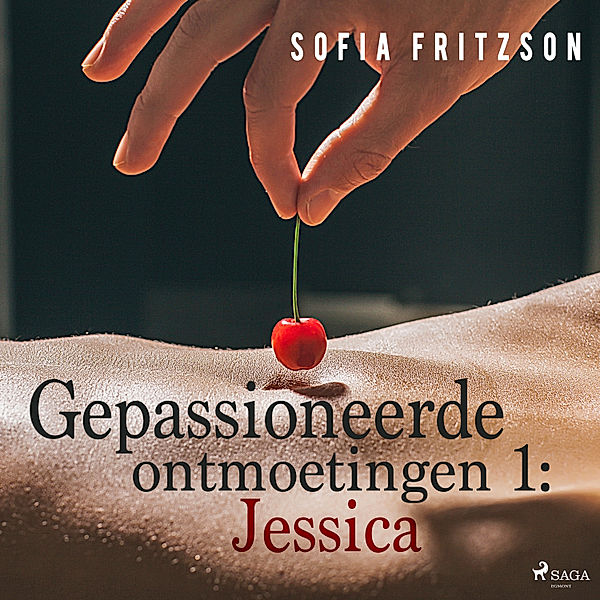 LUST - Gepassioneerde ontmoetingen 1: Jessica - erotisch verhaal, Sofia Fritzson