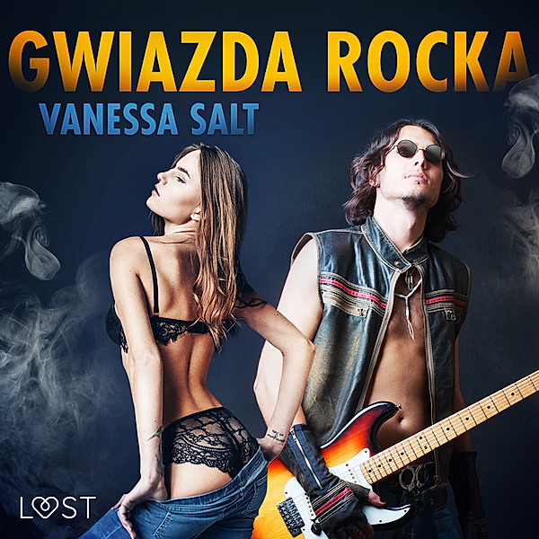 LUST - Gwiazda rocka - opowiadanie erotyczne, Vanessa Salt