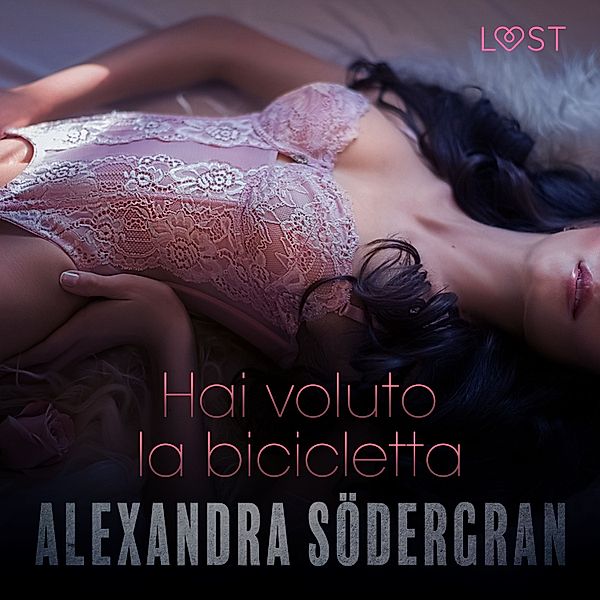 LUST - Hai voluto la bicicletta - Racconto erotico, Alexandra Södergran