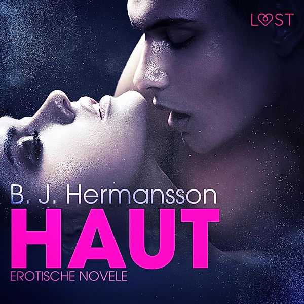 LUST - Haut: Erotische Novelle, B. J. Hermansson