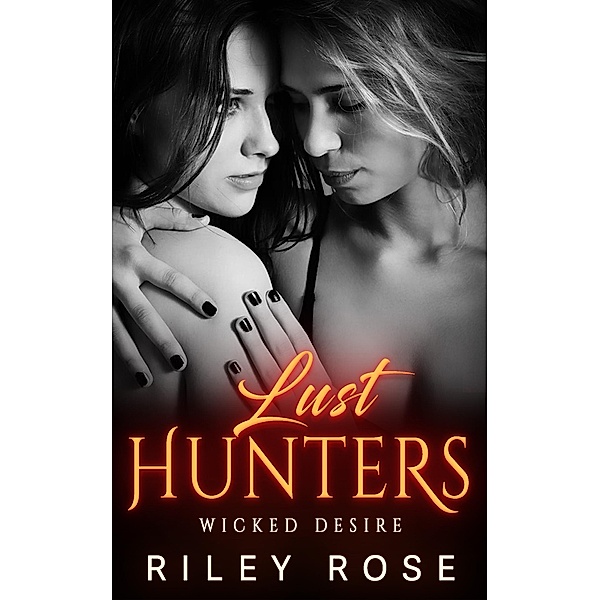 Lust Hunters: Wicked Desire, Riley Rose