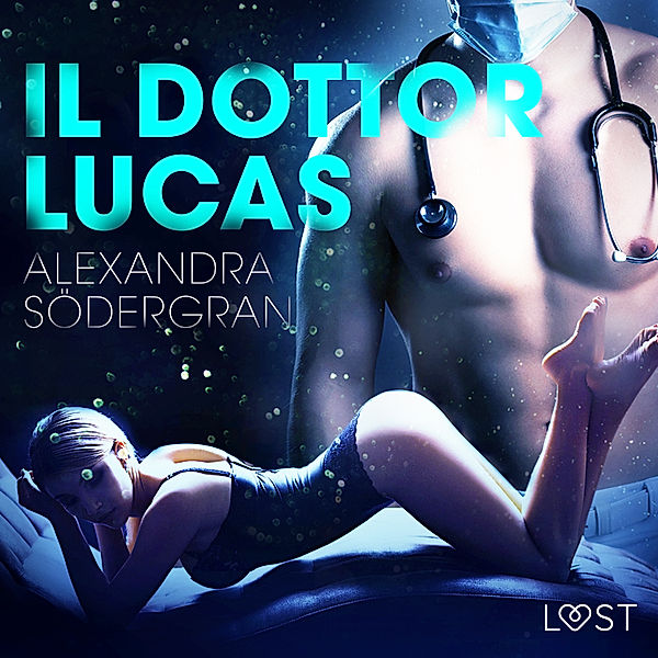 LUST - Il dottor Lucas - Breve racconto erotico, Alexandra Södergran