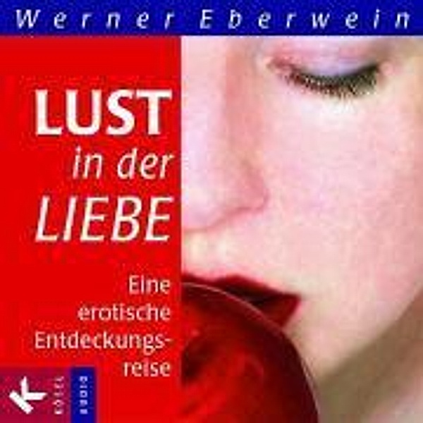 Lust in der Liebe, 1 Audio-CD, Werner Eberwein