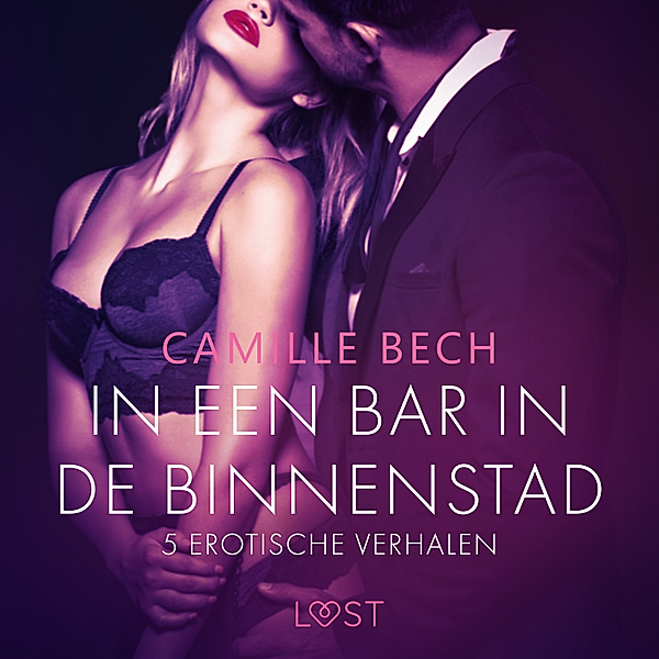 LUST - In een bar in de binnenstad – 5 erotische verhalen, Camille Bech