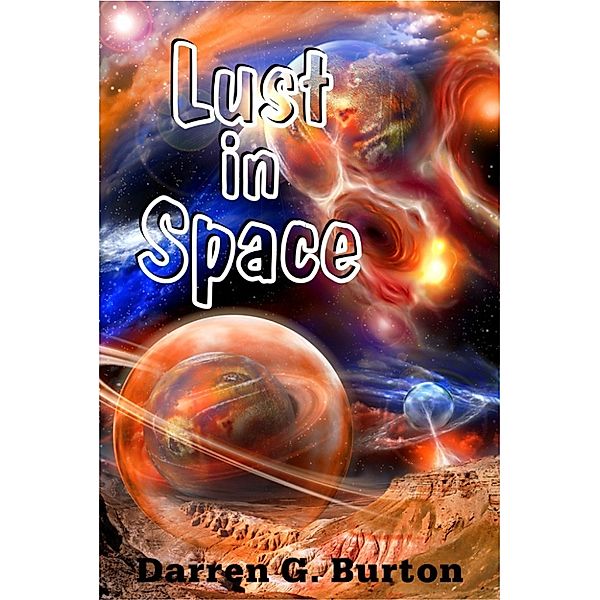Lust in Space, Darren G. Burton