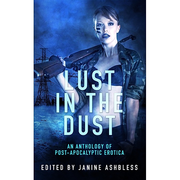 Lust in the Dust, Janine Ashbless, Nicole Wolfe, Elizabeth Coldwell, Jones, Sommer Marsden, S. Nano, Gregory L. Norris, Quiet Ranger, Raven Sky, Cara Thereon