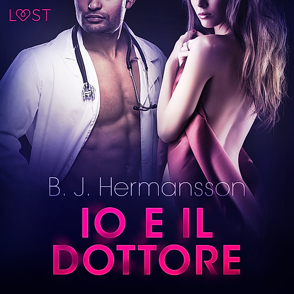 LUST - Io e il dottore - Breve racconto erotico, B. J. Hermansson