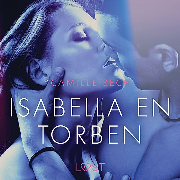LUST - Isabella en Torben - erotisch verhaal, Camille Bech