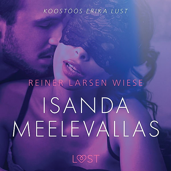 LUST - Isanda meelevallas - Erootiline lühijutt, Reiner Larsen Wiese