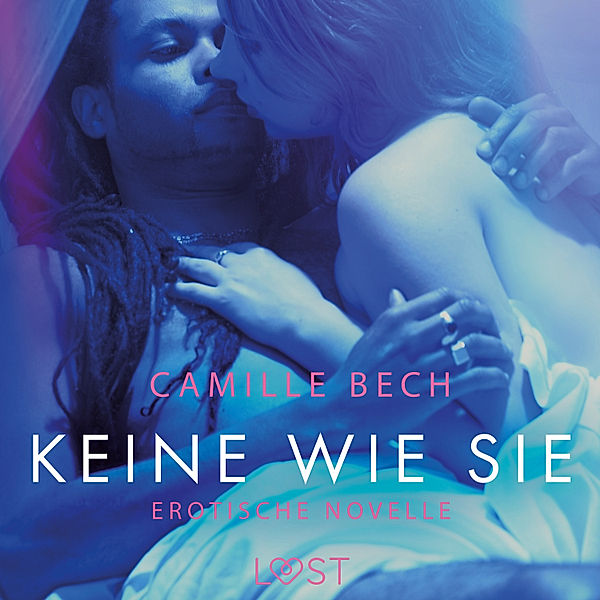LUST - Keine wie sie: Erotische Novelle, Camille Bech