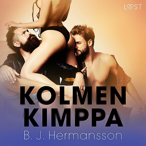 LUST - Kolmen kimppa - eroottinen novelli, B. J. Hermansson