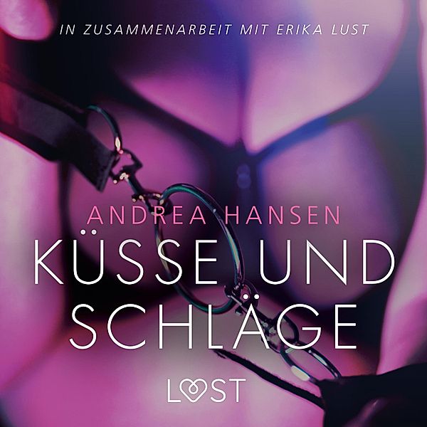 LUST - Küsse und Schläge: Erika Lust-Erotik (Ungekürzt), Andrea Hansen