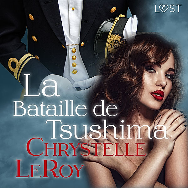 LUST - La Bataille de Tsushima – Une nouvelle érotique, Chrystelle Leroy