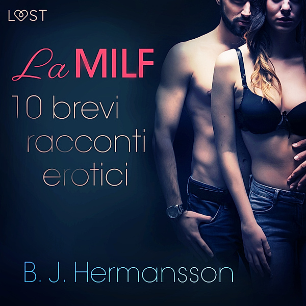 LUST - La MILF - 10 brevi racconti erotici di B. J. Hermansson, B. J. Hermansson