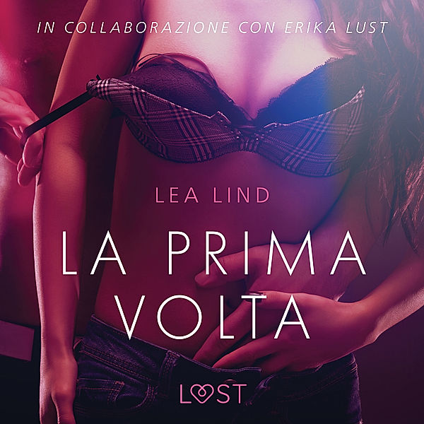 LUST - La prima volta - Breve racconto erotico, Lea Lind