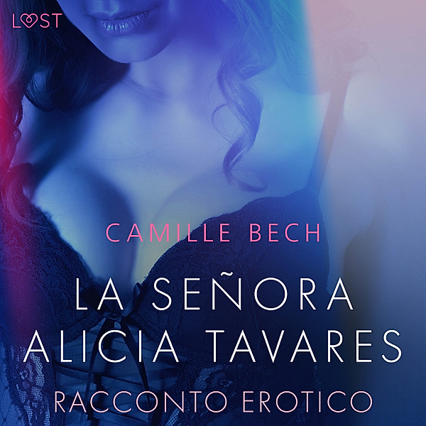 LUST - La señora Alicia Tavares - Racconto erotico, Camille Bech
