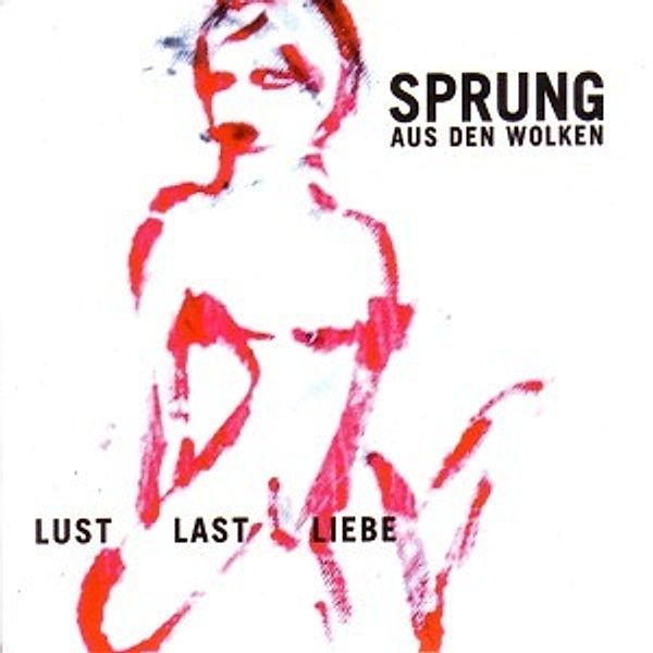 Lust Last Liebe, Sprung Aus Den Wolken