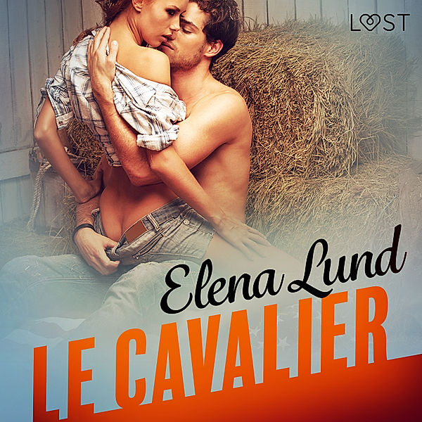 LUST - Le Cavalier – Une nouvelle érotique, Elena Lund