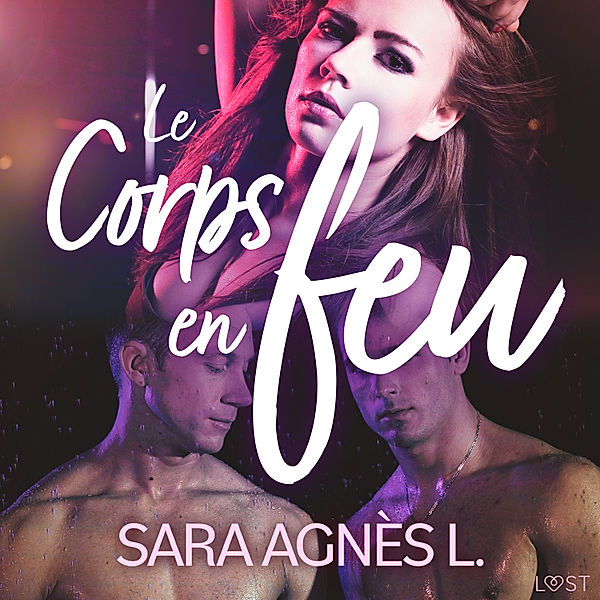 LUST - Le Corps en feu – Une nouvelle érotique, Sara Agnès L