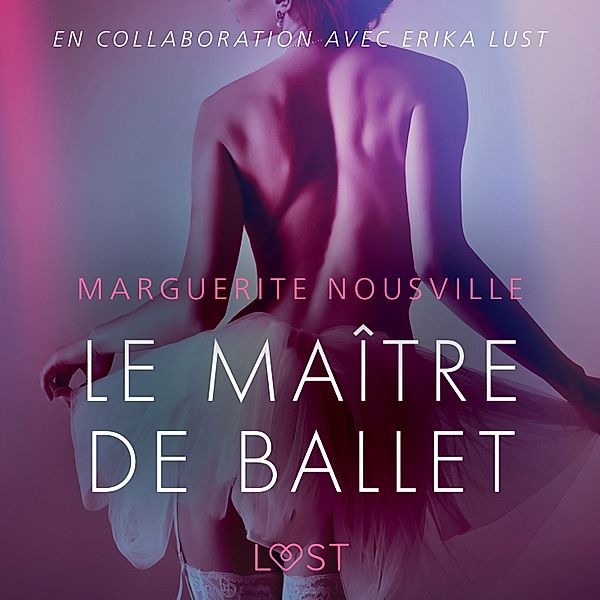 LUST - Le Maître de ballet – Une nouvelle érotique, Marguerite Nousville