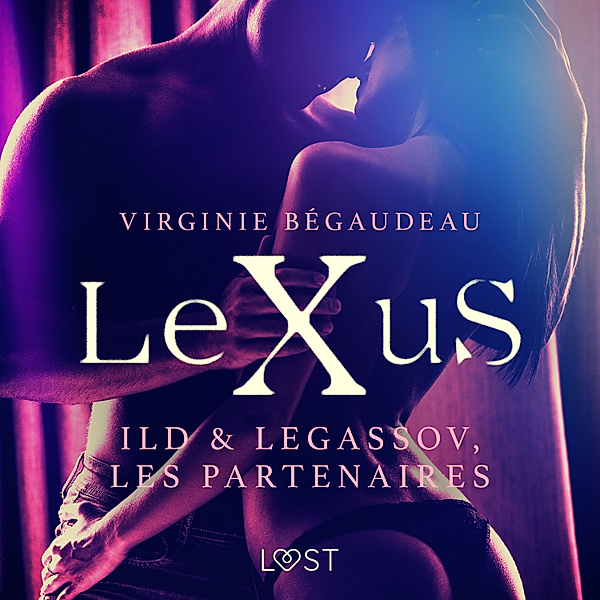 LUST - LeXuS : Ild & Legassov, les Partenaires – Une dystopie érotique, Virginie Bégaudeau