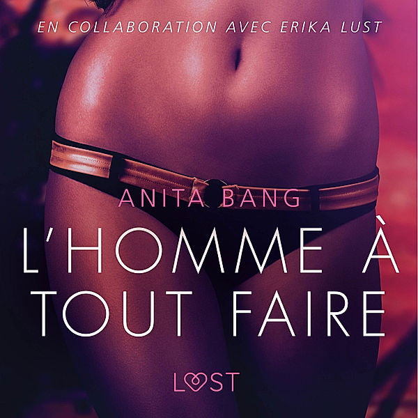 LUST - L'Homme à tout faire - Une nouvelle érotique, Anita Bang