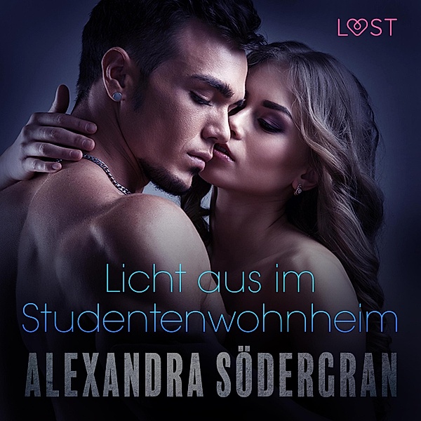 LUST - Licht aus im Studentenwohnheim - Erotischer Roman (Ungekürzt), Alexandra Södergran