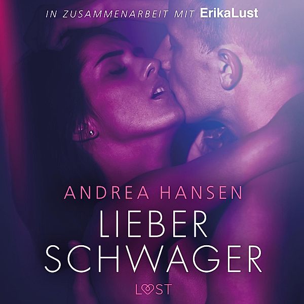 LUST - Lieber Schwager - Erika Lust-Erotik (Ungekürzt), Andrea Hansen