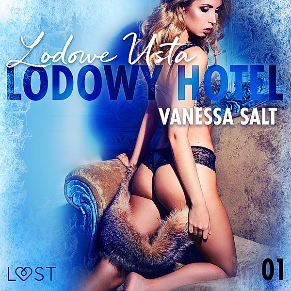 LUST - Lodowy Hotel 1: Lodowe Usta - Opowiadanie erotyczne, Vanessa Salt