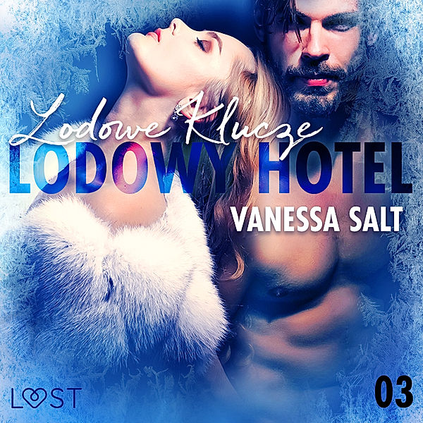 LUST - Lodowy Hotel 3: Lodowe Klucze - Opowiadanie erotyczne, Vanessa Salt