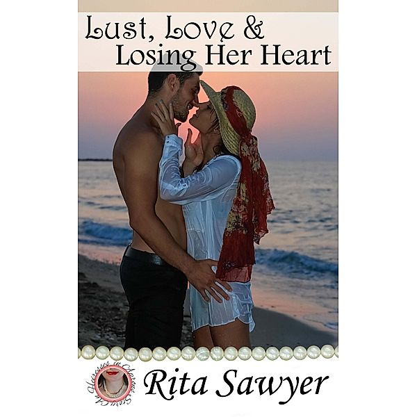 Lust, Love & Losing Her Heart (Heiresses In Aprons, #6) / Heiresses In Aprons, Rita Sawyer