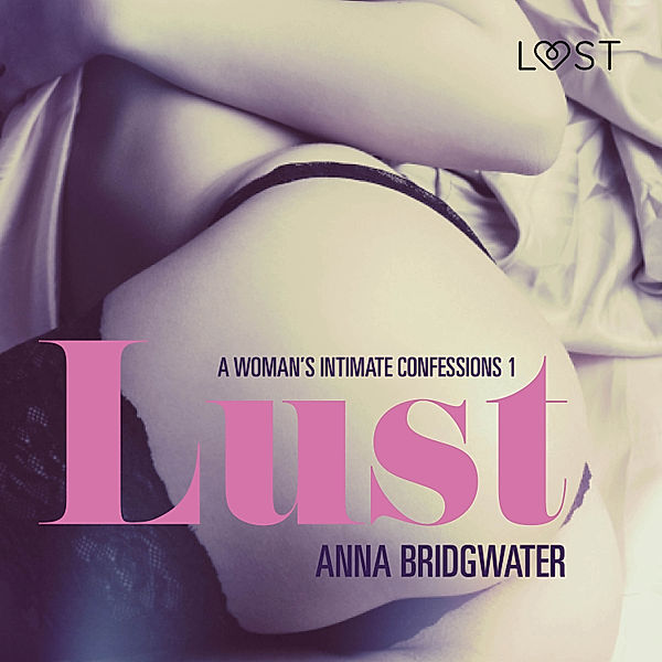 LUST - Lust - A Woman's Intimate Confessions 1, Anna Bridgwater