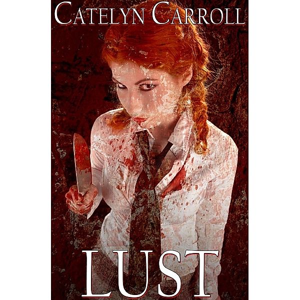 LUST / Lust - Das erste Buch der LUST-Reihe, Catelyn Carroll