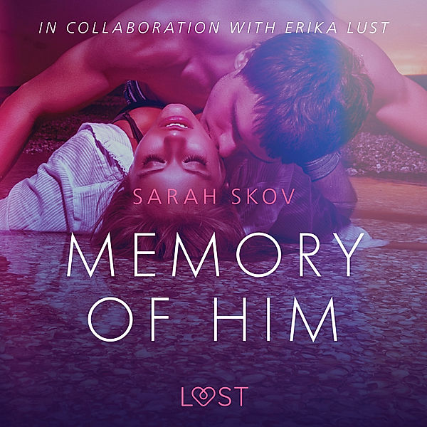 LUST - Memory of Him - erotic short story, Sarah Skov