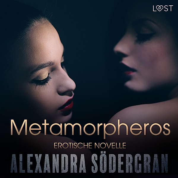 LUST - Metamorpheros - Erotische Novelle, Alexandra Södergran