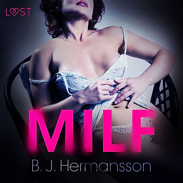 LUST - MILF - Erotic Short Story, B. J. Hermansson