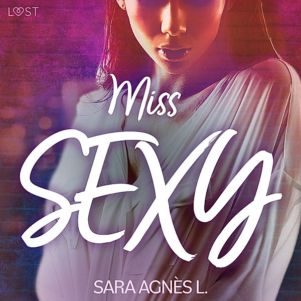 LUST - Miss sexy – Une nouvelle érotique, Sara Agnès L