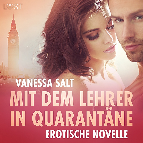 LUST - Mit dem Lehrer in Quarantäne - Erotische Novelle, Vanessa Salt