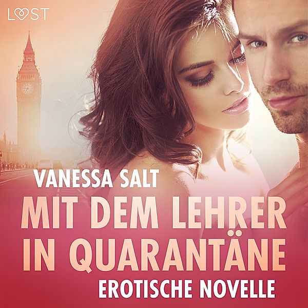 LUST - Mit dem Lehrer in Quarantäne - Erotische Novelle, Vanessa Salt