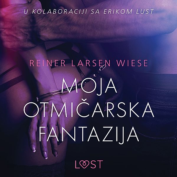 LUST - Moja otmičarska fantazija - Seksi erotika, Reiner Larsen Wiese