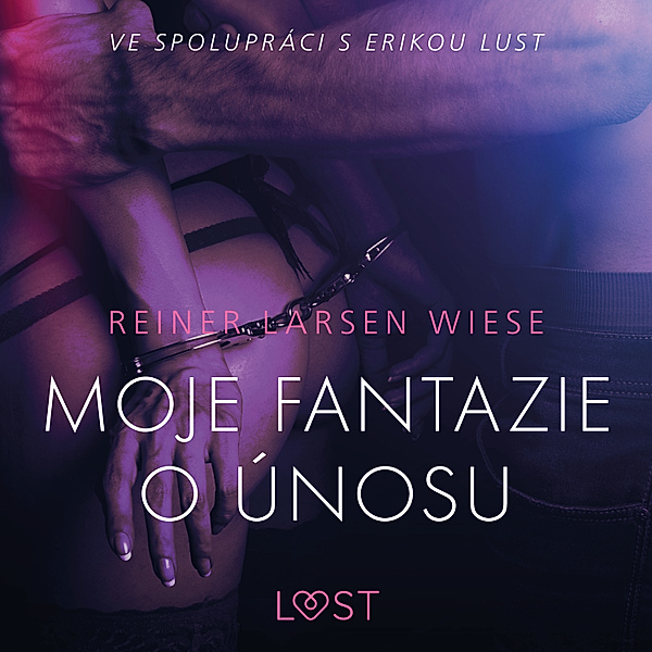 LUST - Moje fantazie o únosu – Erotická povídka, Reiner Larsen Wiese