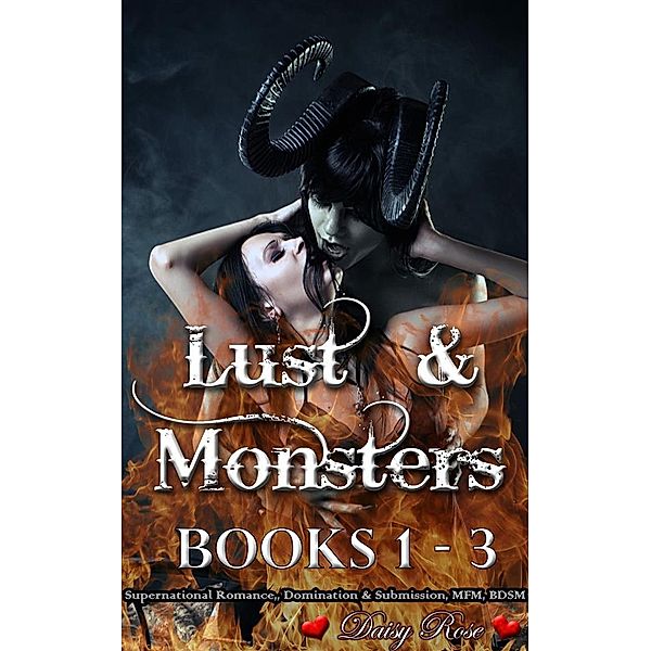 Lust & Monsters 1 - 3, Daisy Rose