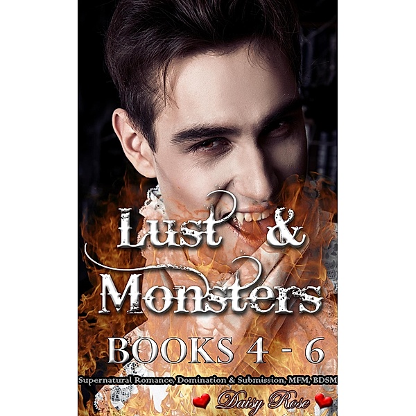 Lust & Monsters Books 4 - 6 / Lust & Monsters, Daisy Rose