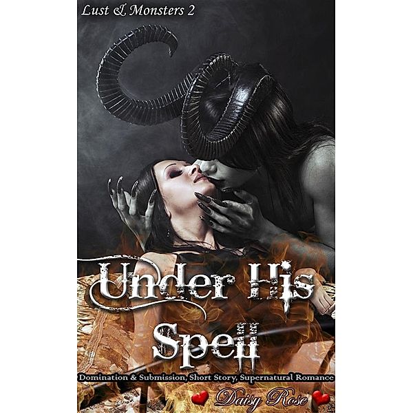 Lust & Monsters: Under His Spell, Daisy Rose