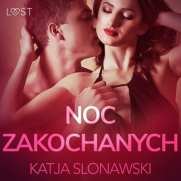LUST - Noc zakochanych - opowiadanie erotyczne, Katja Slonawski