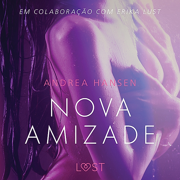 LUST - Nova Amizade - Um conto erótico, Andrea Hansen