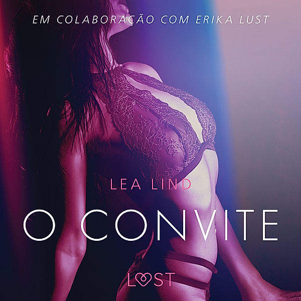 LUST - O convite - Conto erótico, Lea Lind