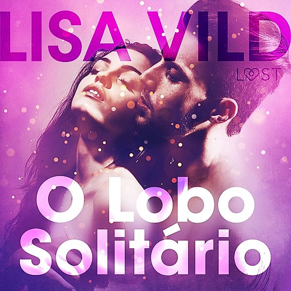LUST - O Lobo Solitário - Conto Erótico, Lisa Vild